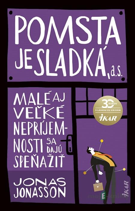Pomsta je sladká, a. s. - Jonas Jonasson Pomsta je sladká, a. s. - Jonas Jonasson