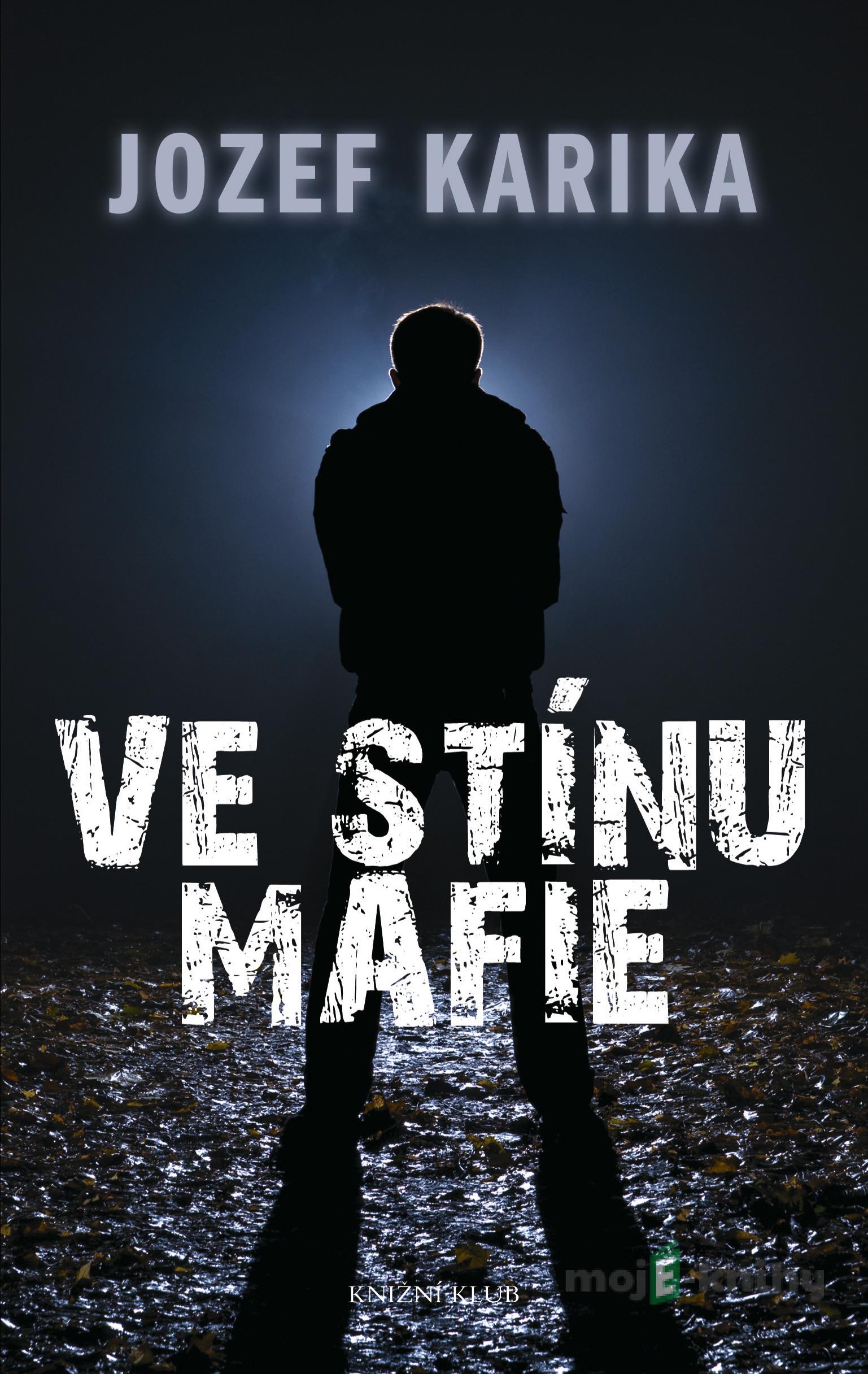 Ve stínu mafie - Jozef Karika Ve stínu mafie - Jozef Karika