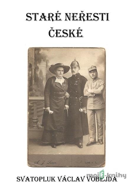 Staré neřesti české - Svatopluk Václav Vobejda Staré neřesti české - Svatopluk Václav Vobejda
