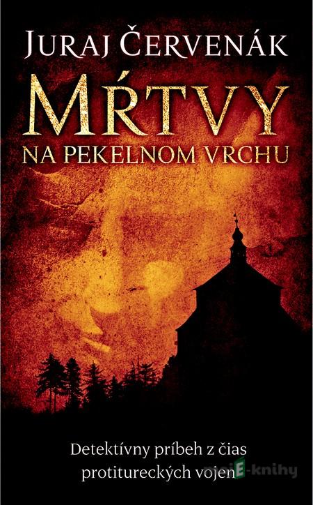 Mŕtvy na Pekelnom vrchu - Juraj Červenák Mŕtvy na Pekelnom vrchu - Juraj Červenák