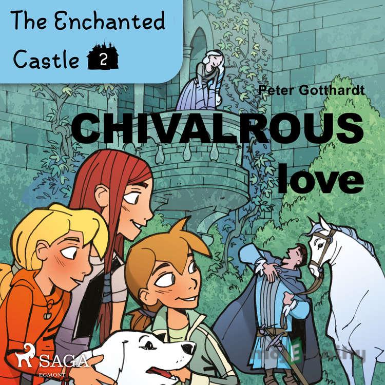The Enchanted Castle 2 - Chivalrous Love (EN) - Peter Gotthardt The Enchanted Castle 2 - Chivalrous Love (EN) - Peter Gotthardt