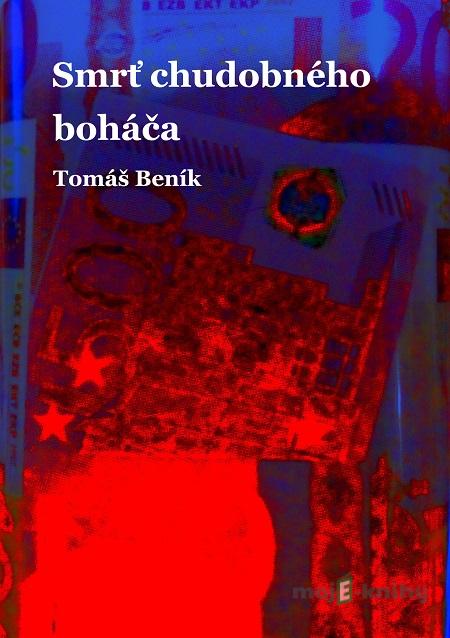Smrť chudobného boháča - Tomáš Beník Smrť chudobného boháča - Tomáš Beník