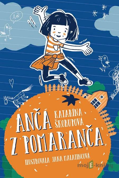 Anča z Pomaranča - Katarína Škorupová Anča z Pomaranča - Katarína Škorupová