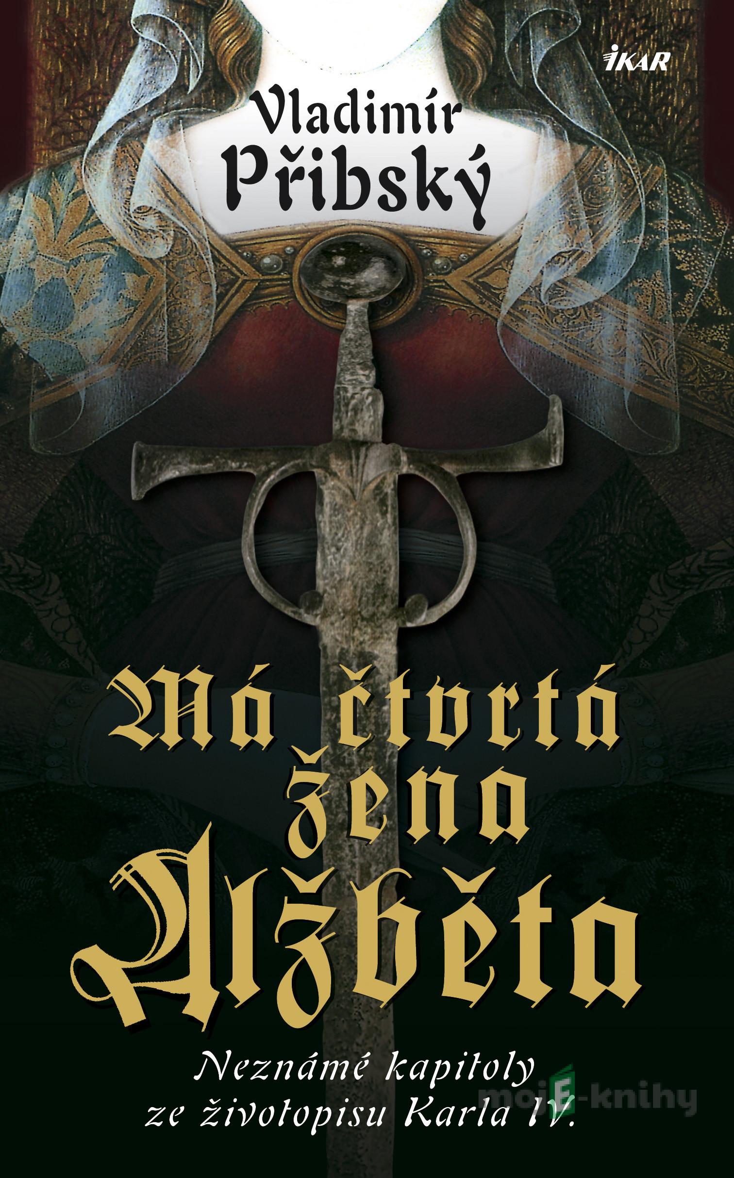 Má čtvrtá žena Alžběta - Vladimír Přibský Má čtvrtá žena Alžběta - Vladimír Přibský