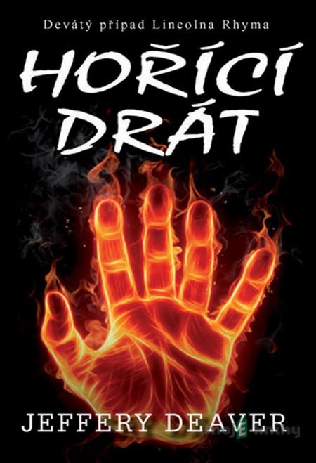 Hořící drát - Jeffery Deaver Hořící drát - Jeffery Deaver