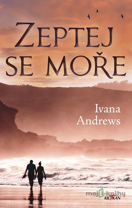 Zeptej se moře - Ivana Andrews Zeptej se moře - Ivana Andrews