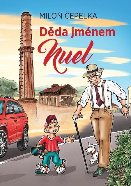 Děda jménem Nuel - Miloň Čepelka Děda jménem Nuel - Miloň Čepelka