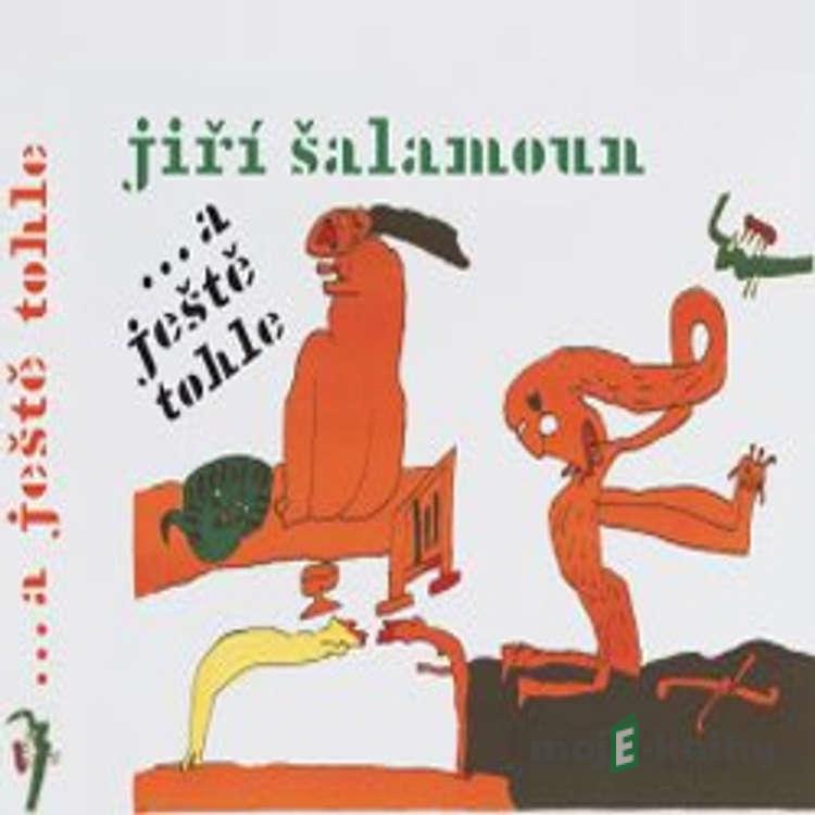 Jiří Šalamoun ... a ještě tohle! - Jiří Šalamoun Jiří Šalamoun ... a ještě tohle! - Jiří Šalamoun