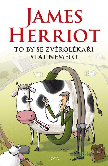 To by se zvěrolékaři stát nemělo - James Herriot To by se zvěrolékaři stát nemělo - James Herriot