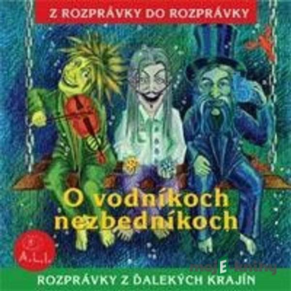 O vodníkoch nezbedníkoch - Z Rozprávky Do Rozprávky