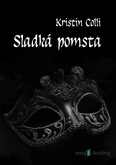 Sladká pomsta - Kristin Colli Sladká pomsta - Kristin Colli