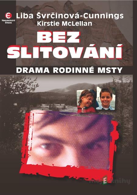 Bez slitování - Liba Švrčinová-Cunnings, Kirstie McLellan Bez slitování - Liba Švrčinová-Cunnings, Kirstie McLellan