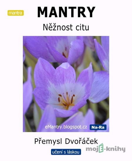 MANTRY Něžnost citu - Přemysl Dvořáček MANTRY Něžnost citu - Přemysl Dvořáček
