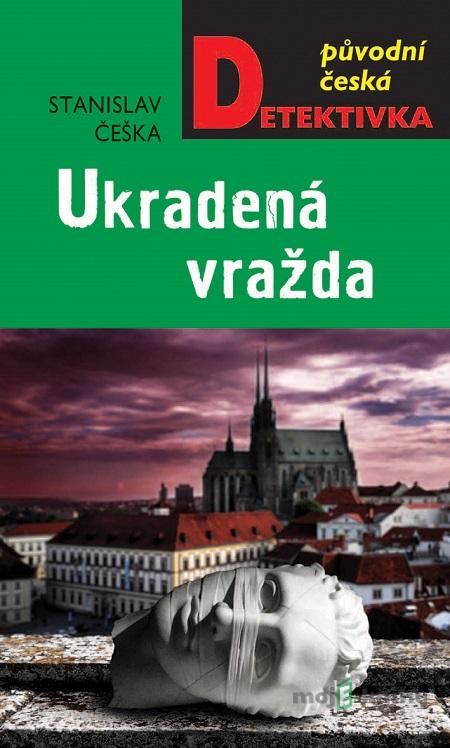 Ukradená vražda - Stanislav Češka Ukradená vražda - Stanislav Češka