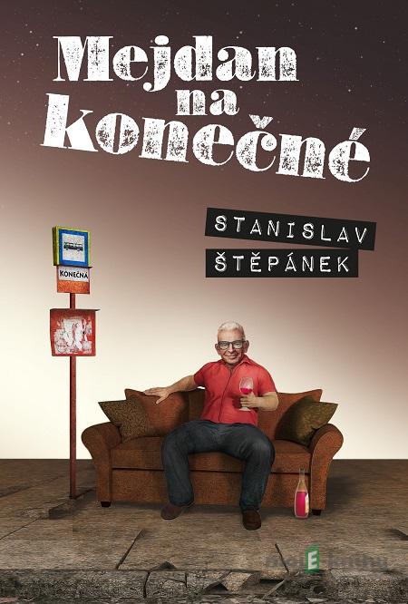 Mejdan na konečné - Stanislav Štěpánek Mejdan na konečné - Stanislav Štěpánek