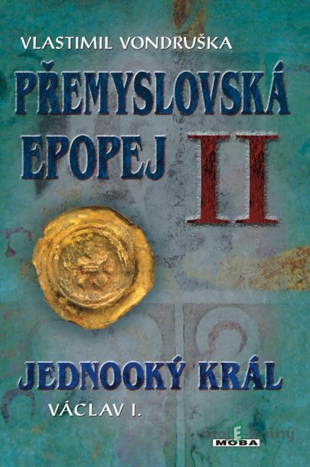 Přemyslovská epopej II - Vlastimil Vondruška Přemyslovská epopej II - Vlastimil Vondruška