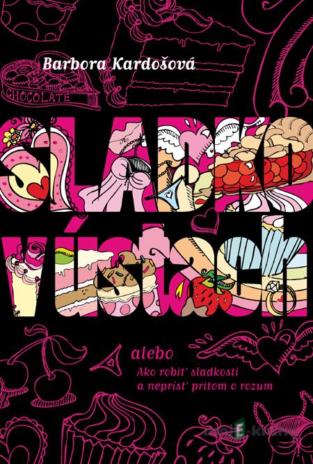 Sladko v ústach - Barbora Kardošová Sladko v ústach - Barbora Kardošová