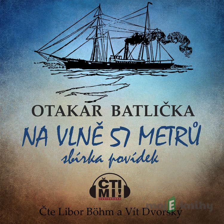 Na vlně 57 metrů - Otakar Batlička Na vlně 57 metrů - Otakar Batlička
