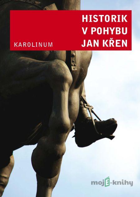 Historik v pohybu - Jan Křen Historik v pohybu - Jan Křen