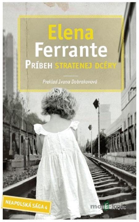 Príbeh stratenej dcéry - Elena Ferrante Príbeh stratenej dcéry - Elena Ferrante