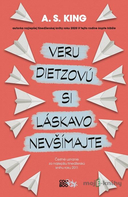 Veru Dietzovú si láskavo nevšímajte - A.S. King Veru Dietzovú si láskavo nevšímajte - A.S. King