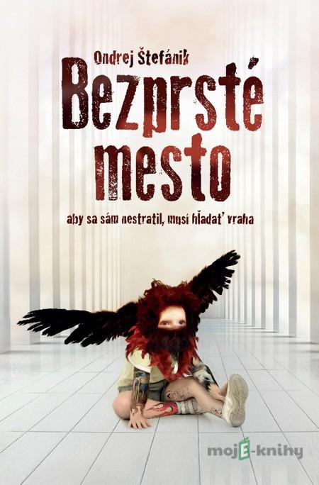 Bezprsté mesto - Ondrej Štefánik Bezprsté mesto - Ondrej Štefánik