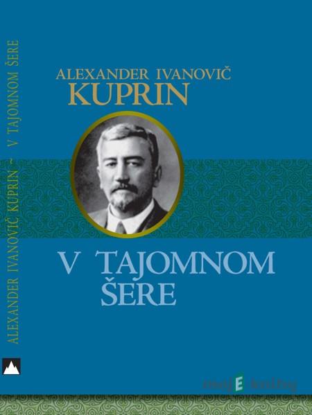V tajomnom šere - Alexander Ivanovič Kuprin V tajomnom šere - Alexander Ivanovič Kuprin