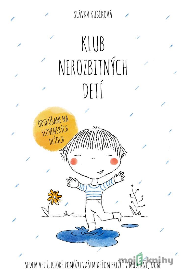 Klub nerozbitných detí - Slávka Kubíková Klub nerozbitných detí - Slávka Kubíková