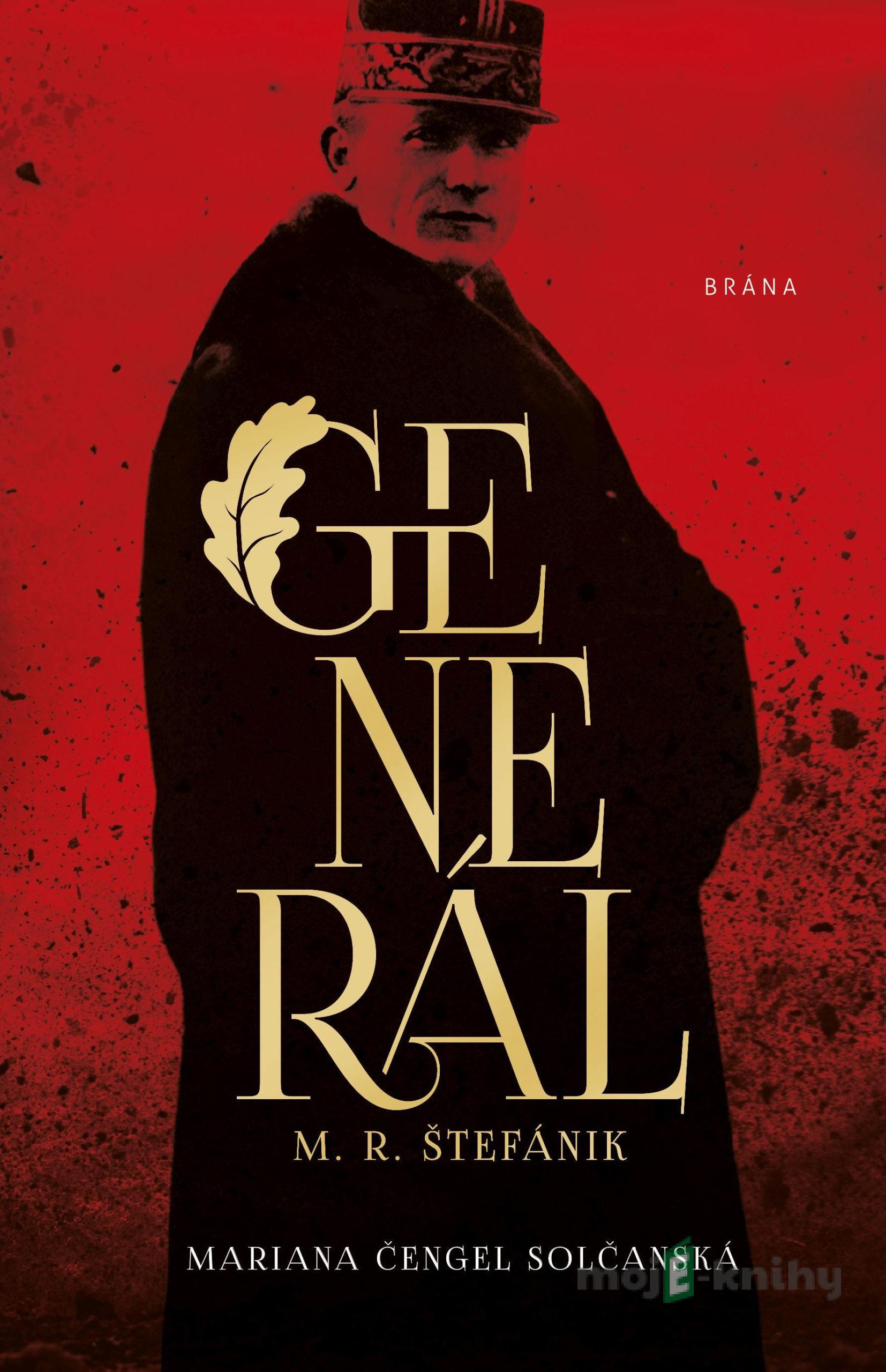 Generál M.R. Štefánik - Mariana Čengel Solčanská Generál M.R. Štefánik - Mariana Čengel Solčanská