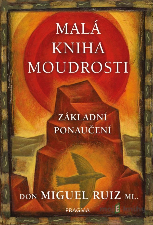 Malá kniha moudrosti - Don Miguel Ruiz