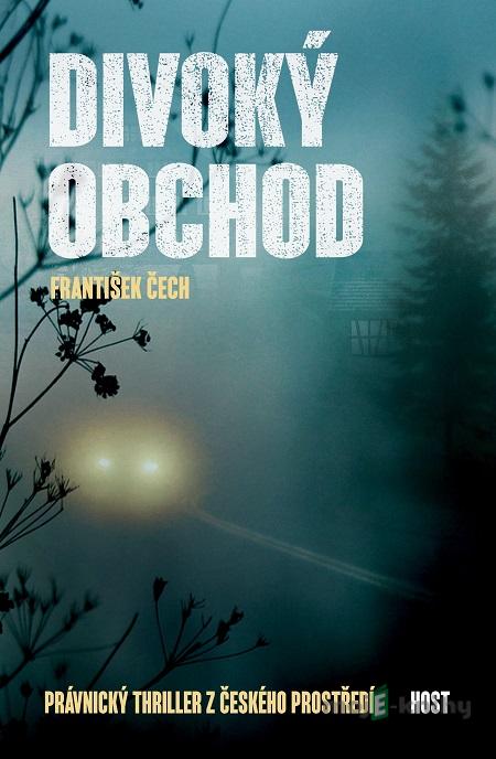 Divoký obchod - František Čech Divoký obchod - František Čech