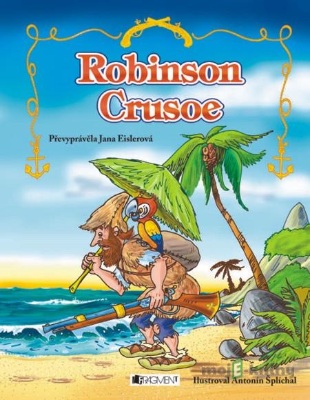 Robinson Crusoe – pro děti - Jana Eislerová Robinson Crusoe – pro děti - Jana Eislerová