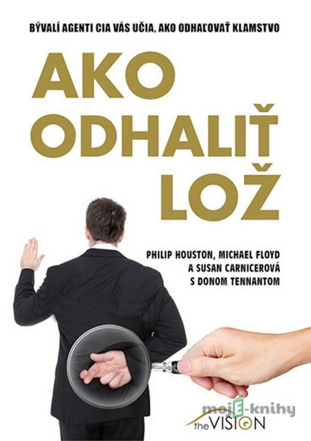 Ako odhaliť lož - Philip Houston a kolektív Ako odhaliť lož - Philip Houston a kolektív
