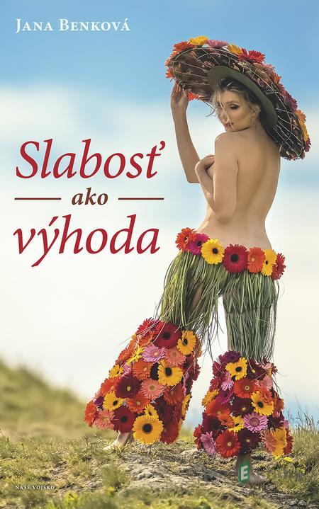 Slabosť ako výhoda - Jana Benková Slabosť ako výhoda - Jana Benková