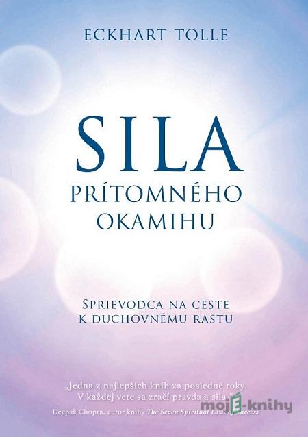 Sila prítomného okamihu - Eckhart Tolle Sila prítomného okamihu - Eckhart Tolle