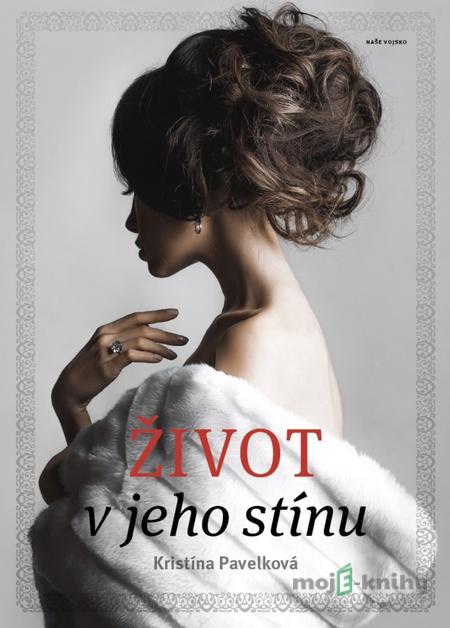 Život v jeho stínu - Kristína Pavelková Život v jeho stínu - Kristína Pavelková