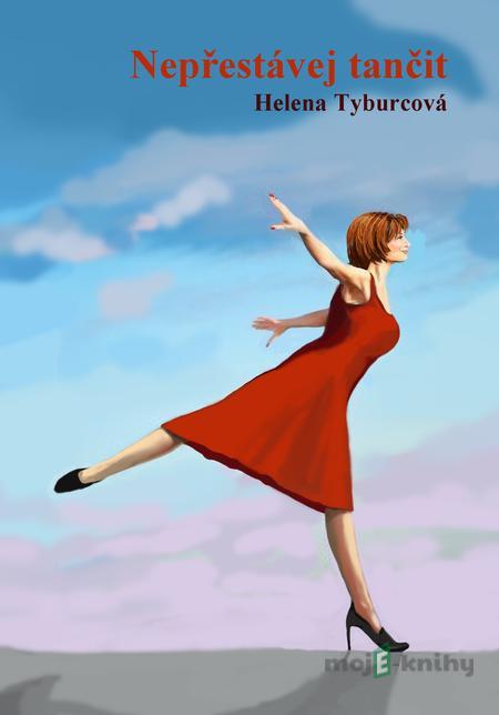Nepřestávej tančit - Helena Tyburcová Nepřestávej tančit - Helena Tyburcová