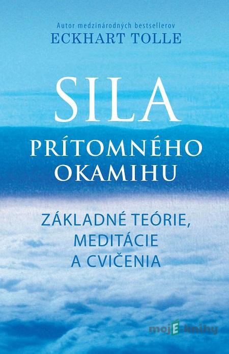 Sila prítomného okamihu - Cvičenia - Eckhart Tolle Sila prítomného okamihu - Cvičenia - Eckhart Tolle