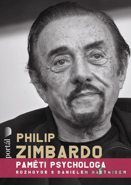 Philip Zimbardo Paměti psychologa - Philip Zimbardo, Daniel Harwig Philip Zimbardo Paměti psychologa - Philip Zimbardo, Daniel Harwig