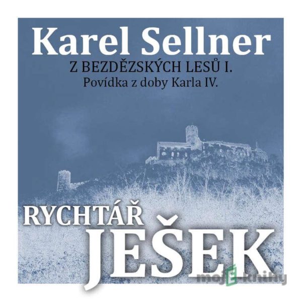 Z Bezdězských lesů II. Rychtář Ješek - Karel Sellner