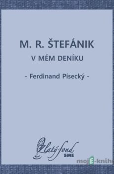 M. R. Štefánik v mém deníku - Ferdinand Písecký