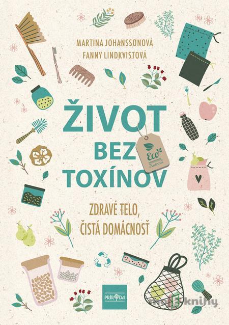 Život bez toxínov - Martina Johansson, Fanny Lindkvist Život bez toxínov - Martina Johansson, Fanny Lindkvist