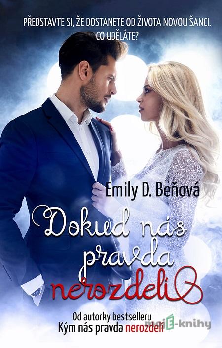 Dokud nás pravda nerozdělí - Emily D. Beňová Dokud nás pravda nerozdělí - Emily D. Beňová