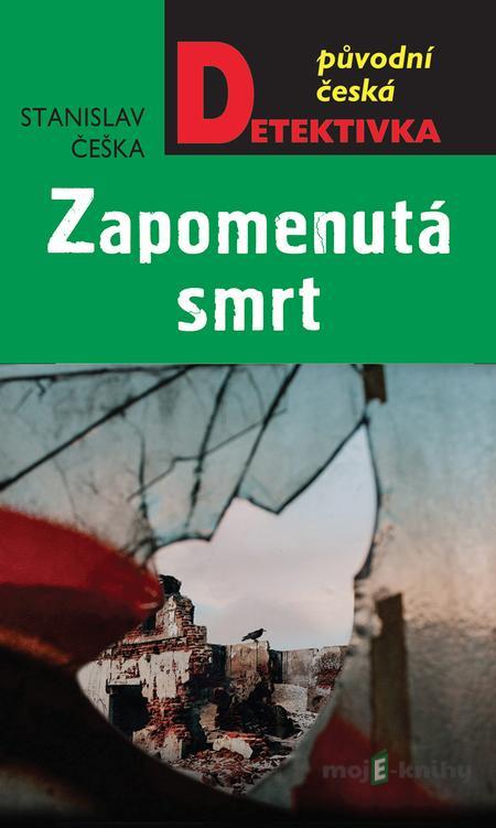Zapomenutá smrt - Stanislav Češka Zapomenutá smrt - Stanislav Češka