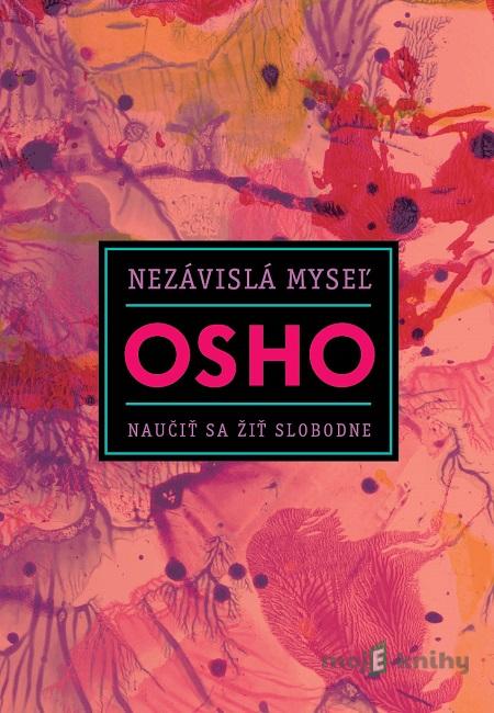 Nezávislá myseľ - Osho Nezávislá myseľ - Osho