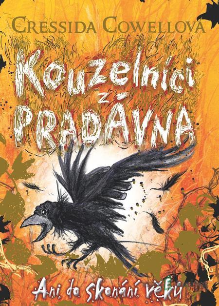 Kouzelníci z pradávna 4: Ani do skonání věků - Cressida Cowell Kouzelníci z pradávna 4: Ani do skonání věků - Cressida Cowell