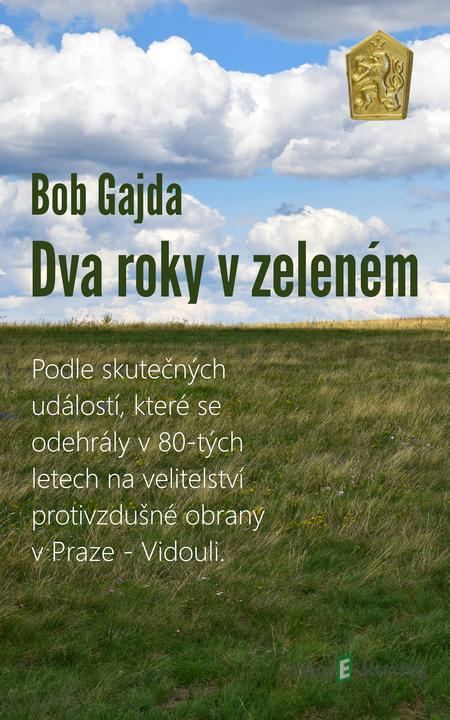 Dva roky v zeleném - Bob Gajda Dva roky v zeleném - Bob Gajda