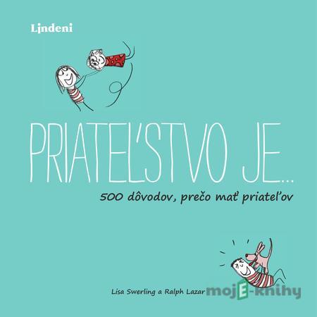 Priateľstvo je… - Lisa Swerling, Ralph Lazar Priateľstvo je… - Lisa Swerling, Ralph Lazar