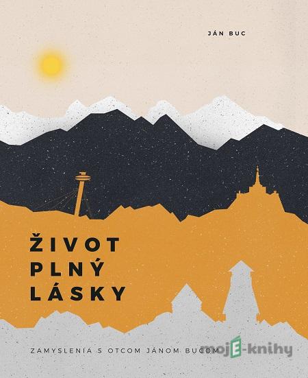 Život plný lásky - Ján Buc Život plný lásky - Ján Buc
