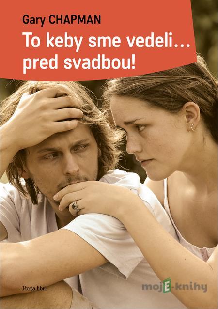 To keby sme vedeli... pred svadbou! - Gary Chapman To keby sme vedeli... pred svadbou! - Gary Chapman